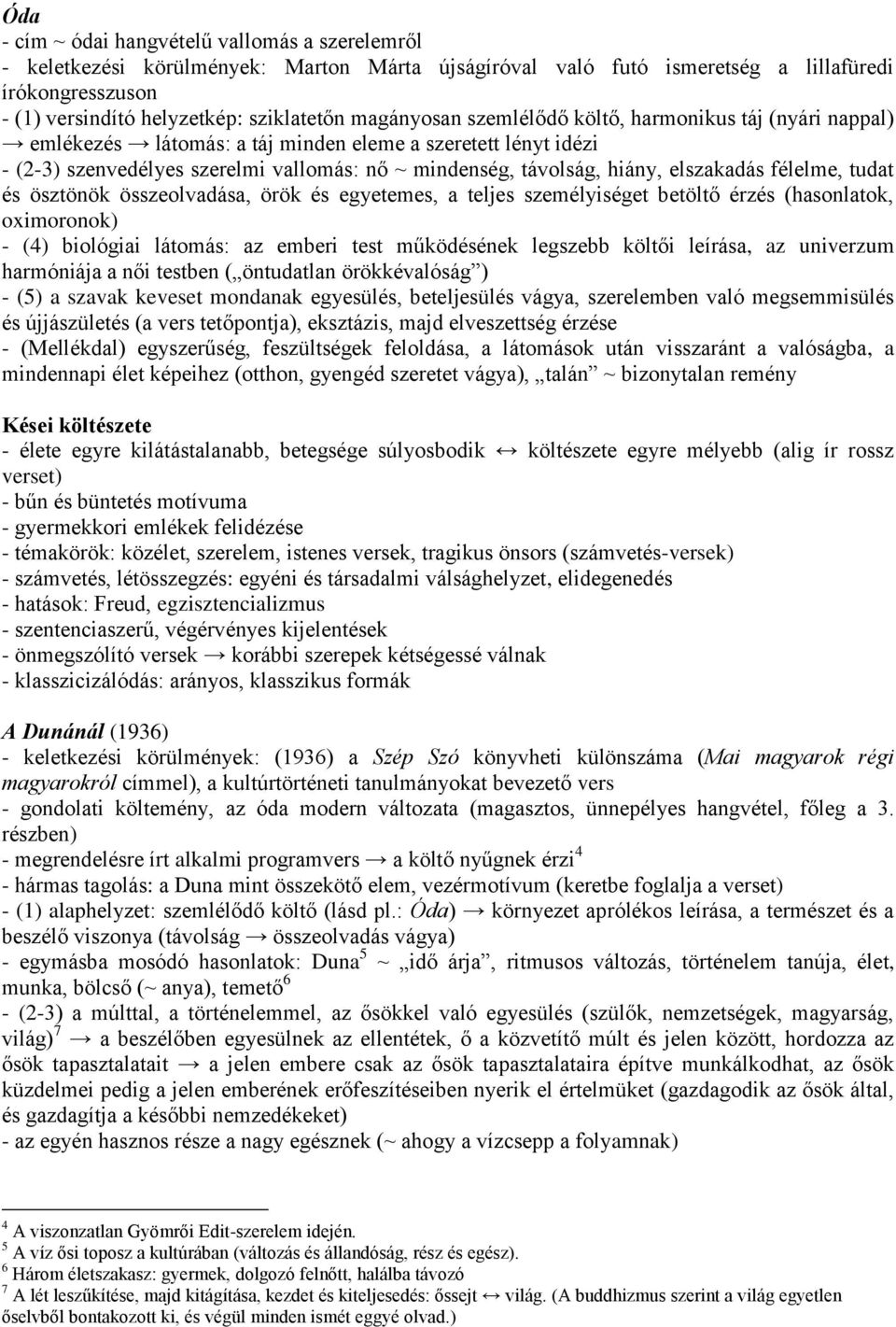 elszakadás félelme, tudat és ösztönök összeolvadása, örök és egyetemes, a teljes személyiséget betöltő érzés (hasonlatok, oximoronok) - (4) biológiai látomás: az emberi test működésének legszebb