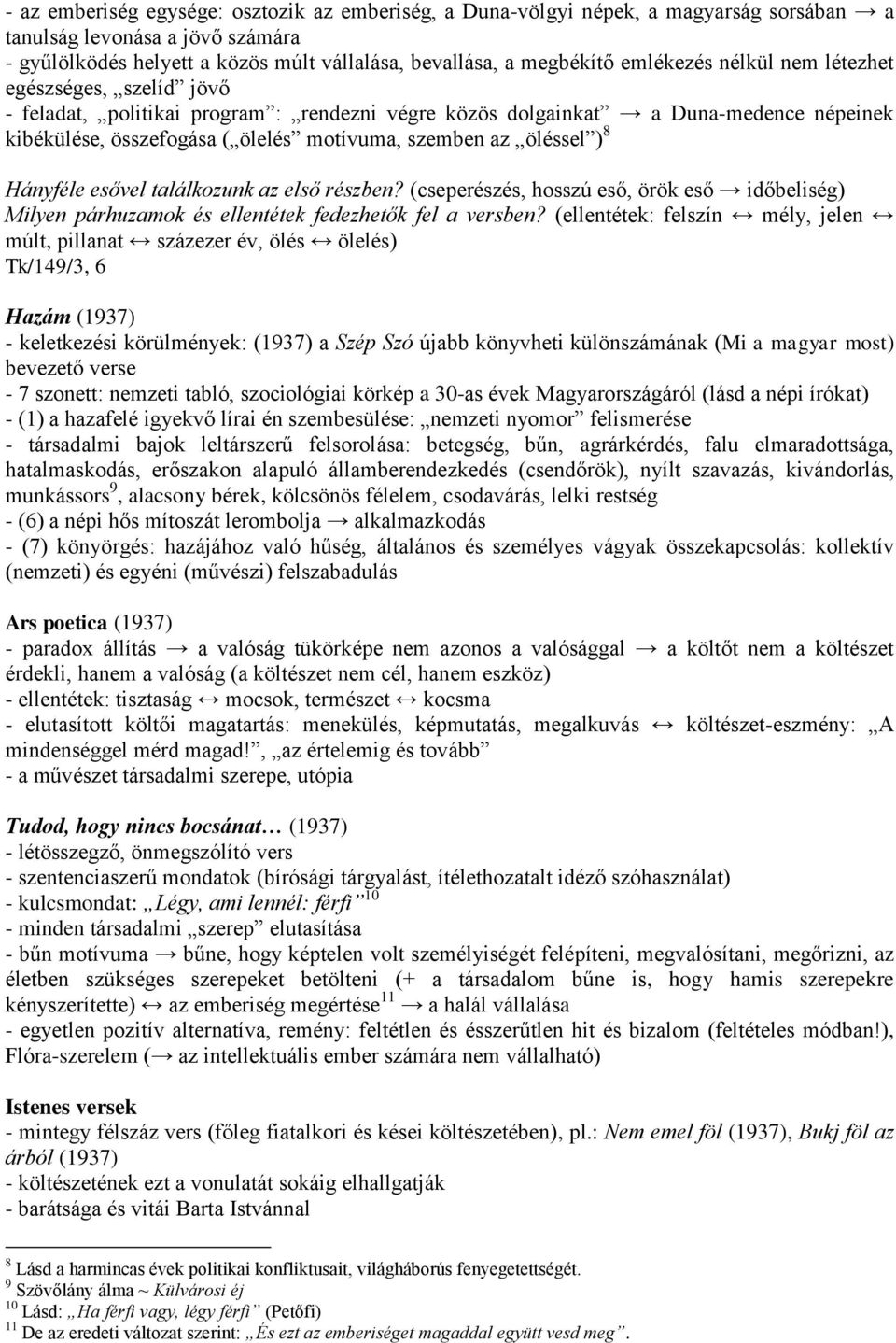 öléssel ) 8 Hányféle esővel találkozunk az első részben? (cseperészés, hosszú eső, örök eső időbeliség) Milyen párhuzamok és ellentétek fedezhetők fel a versben?