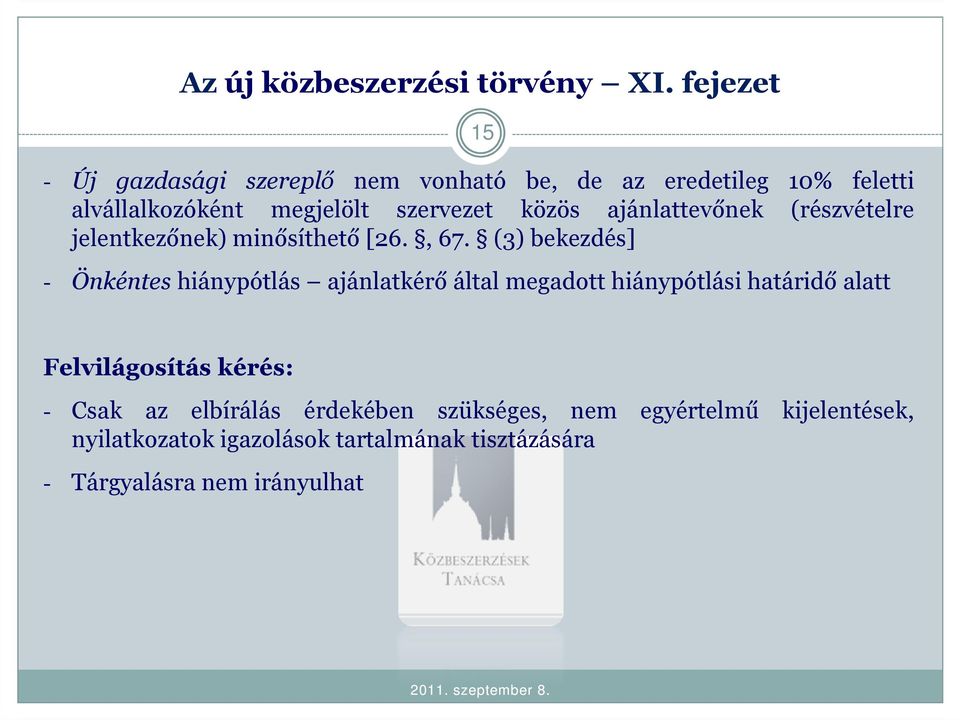 ajánlattevőnek (részvételre jelentkezőnek) minősíthető [26., 67.