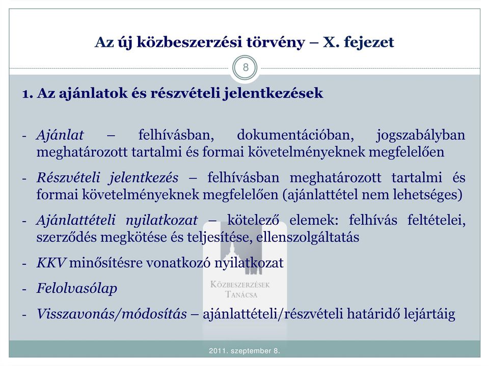 követelményeknek megfelelően - Részvételi jelentkezés felhívásban meghatározott tartalmi és formai követelményeknek megfelelően (ajánlattétel