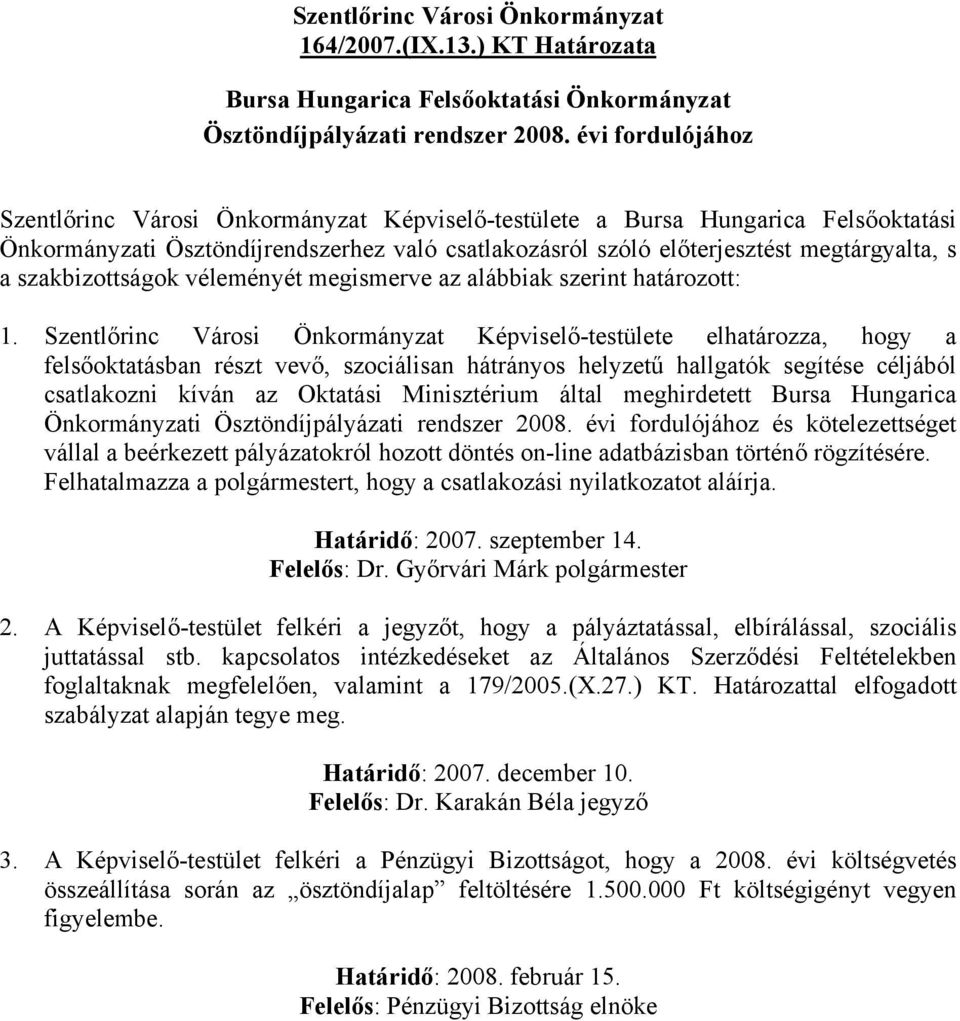 szakbizottságok véleményét megismerve az alábbiak szerint határozott: 1.