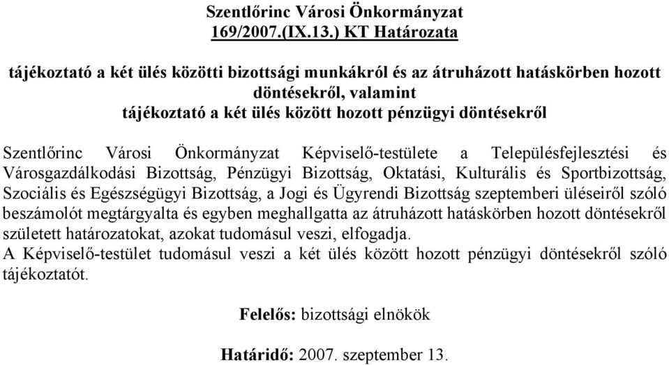 Szentlőrinc Városi Önkormányzat Képviselő-testülete a Településfejlesztési és Városgazdálkodási Bizottság, Pénzügyi Bizottság, Oktatási, Kulturális és Sportbizottság, Szociális és Egészségügyi