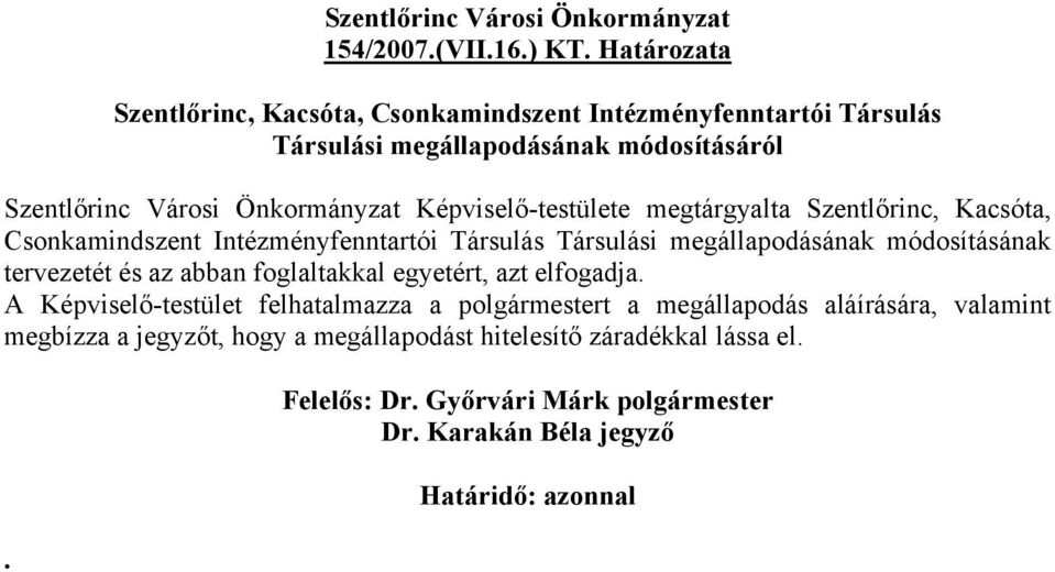 Önkormányzat Képviselő-testülete megtárgyalta Szentlőrinc, Kacsóta, Csonkamindszent Intézményfenntartói Társulás Társulási megállapodásának