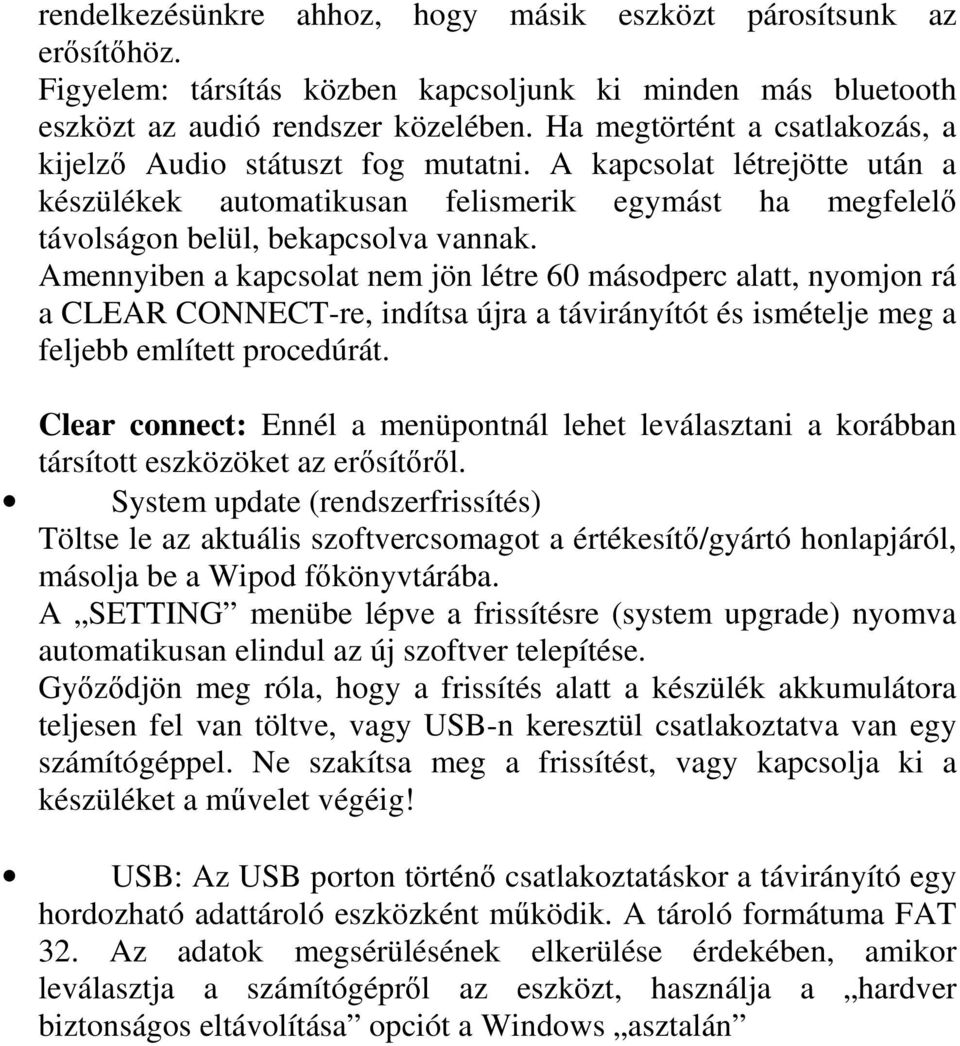 Amennyiben a kapcsolat nem jön létre 60 másodperc alatt, nyomjon rá a CLEAR CONNECT-re, indítsa újra a távirányítót és ismételje meg a feljebb említett procedúrát.