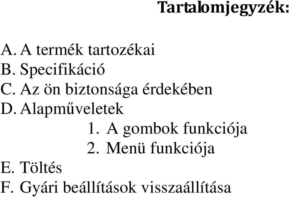 Alapműveletek 1. A gombok funkciója 2.