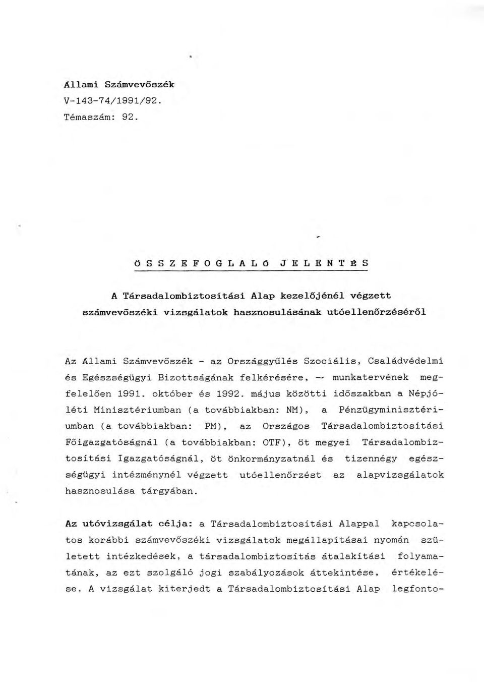 Szociális, Családvédelmi és Egészségügyi Bizottságának felkérésére, - munkatervének megfelelően 1991. október és 1992.