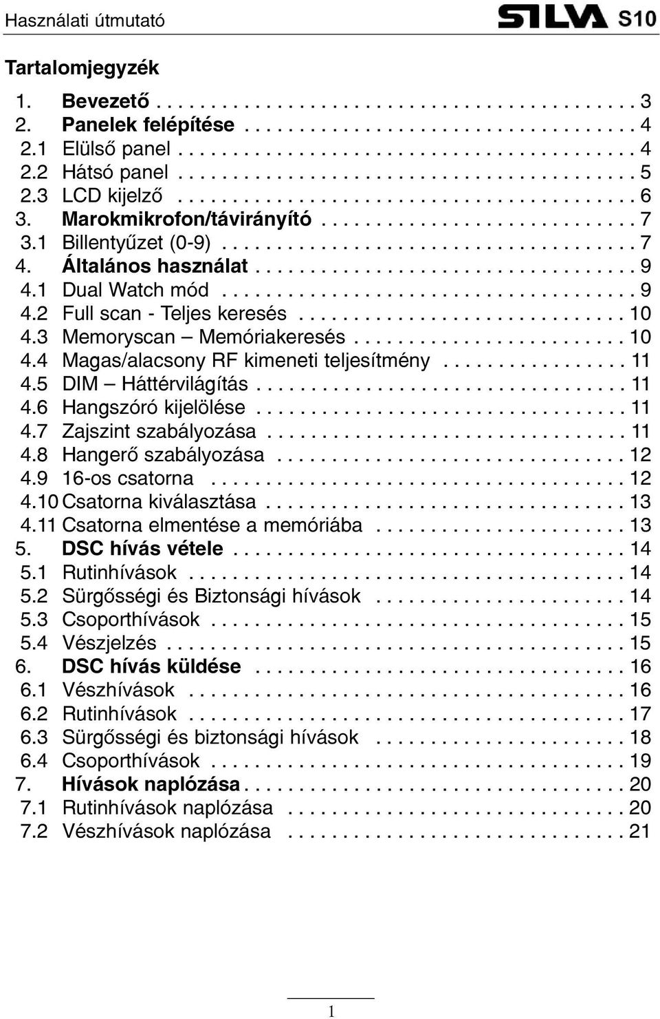 Általános használat................................... 9 4.1 Dual Watch mód...................................... 9 4.2 Full scan - Teljes keresés.............................. 10 4.