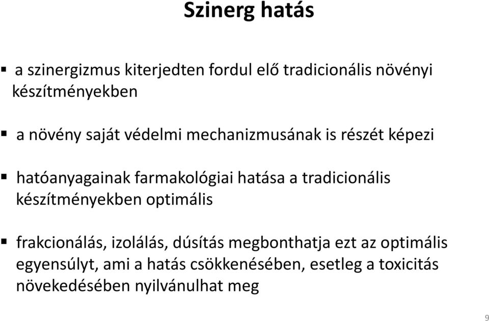 tradicionális készítményekben optimális frakcionálás, izolálás, dúsítás megbonthatja ezt az