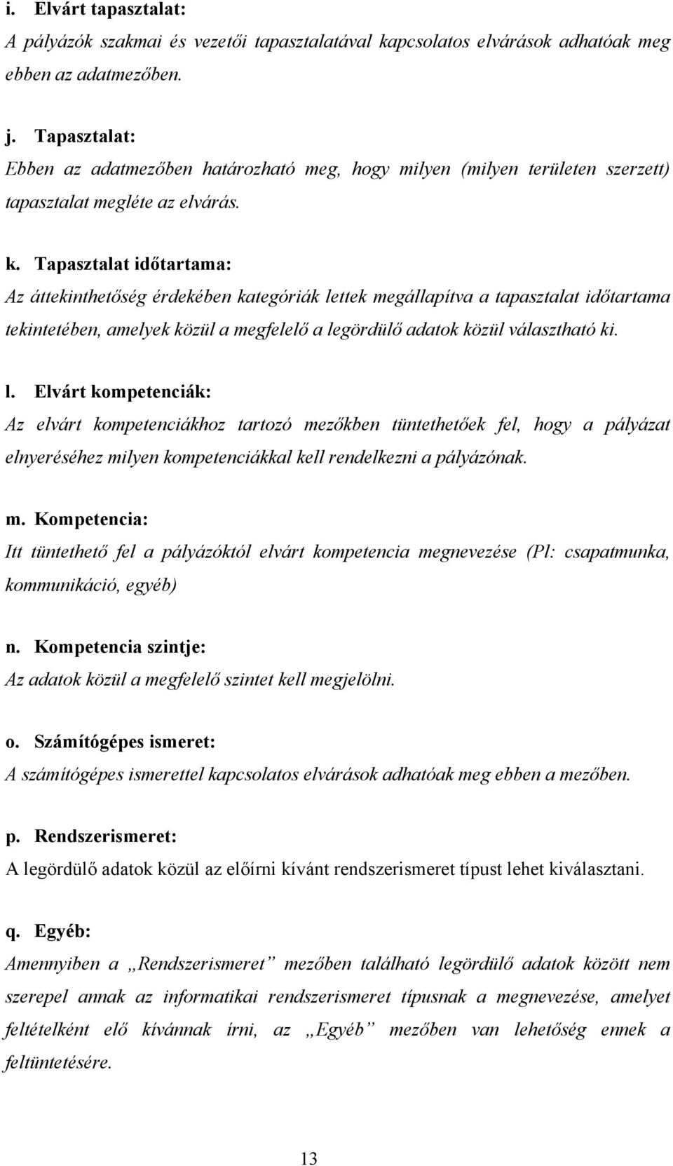 Tapasztalat időtartama: Az áttekinthetőség érdekében kategóriák le