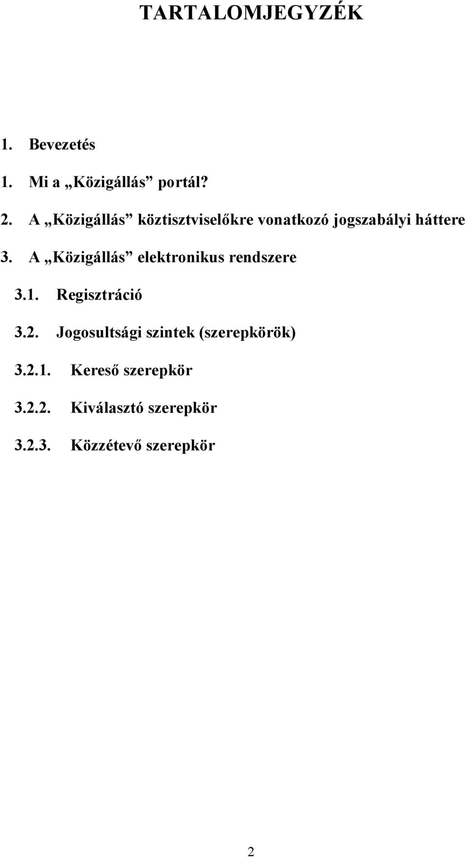 A Közigállás elektronikus rendszere 3.1. Regisztráció 3.2.