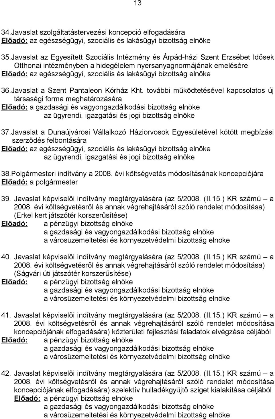 bizottság elnöke 36.Javaslat a Szent Pantaleon Kórház Kht.