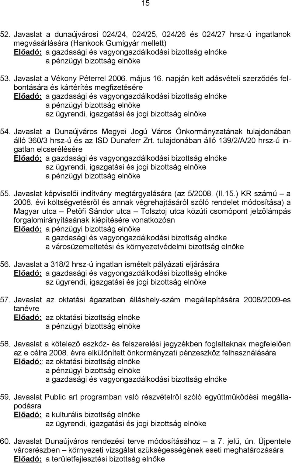 elnöke 53. Javaslat a Vékony Péterrel 2006. május 16.