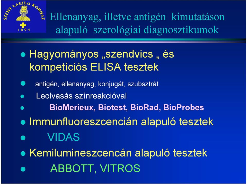 szubsztrát Leolvasás színreakcióval BioMerieux, Biotest, BioRad, BioProbes