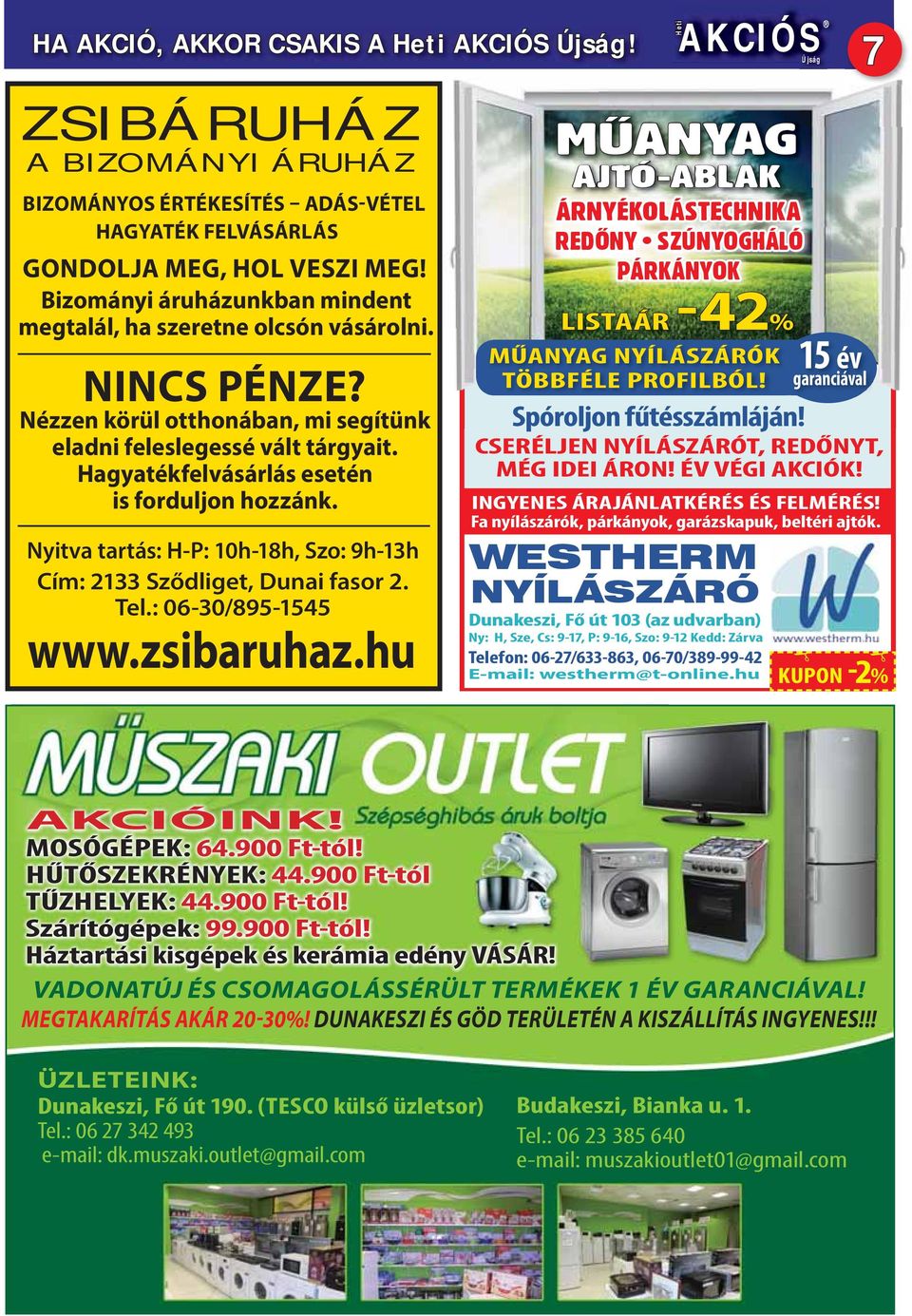 Hagyatékfelvásárlás esetén is forduljon hozzánk. Nyitva tartás: H-P: 10h-18h, Szo: 9h-13h Cím: 2133 Sződliget, Dunai fasor 2. Tel.: 06-30/895-1545 www.zsibaruhaz.