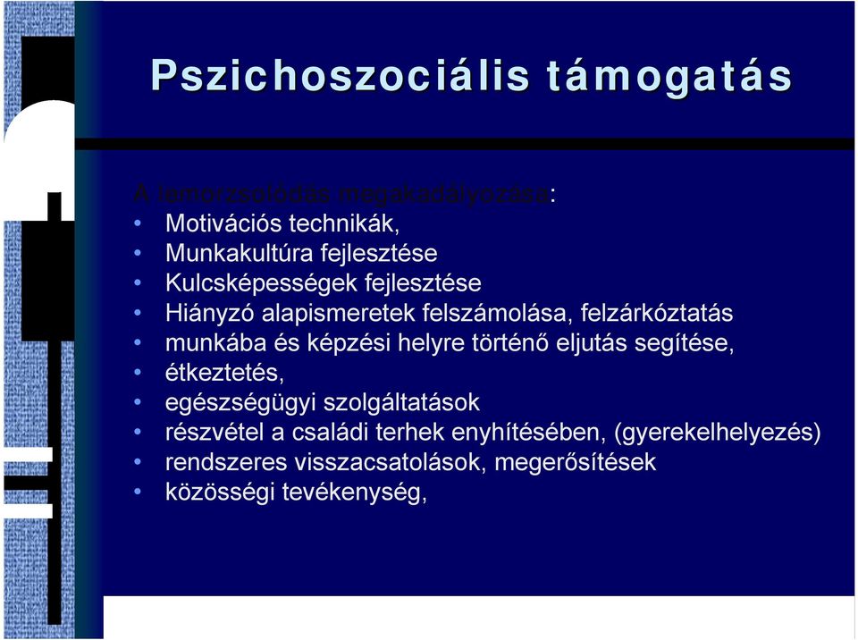 képzési helyre történőeljutás segítése, étkeztetés, egészségügyi szolgáltatások részvétel a családi