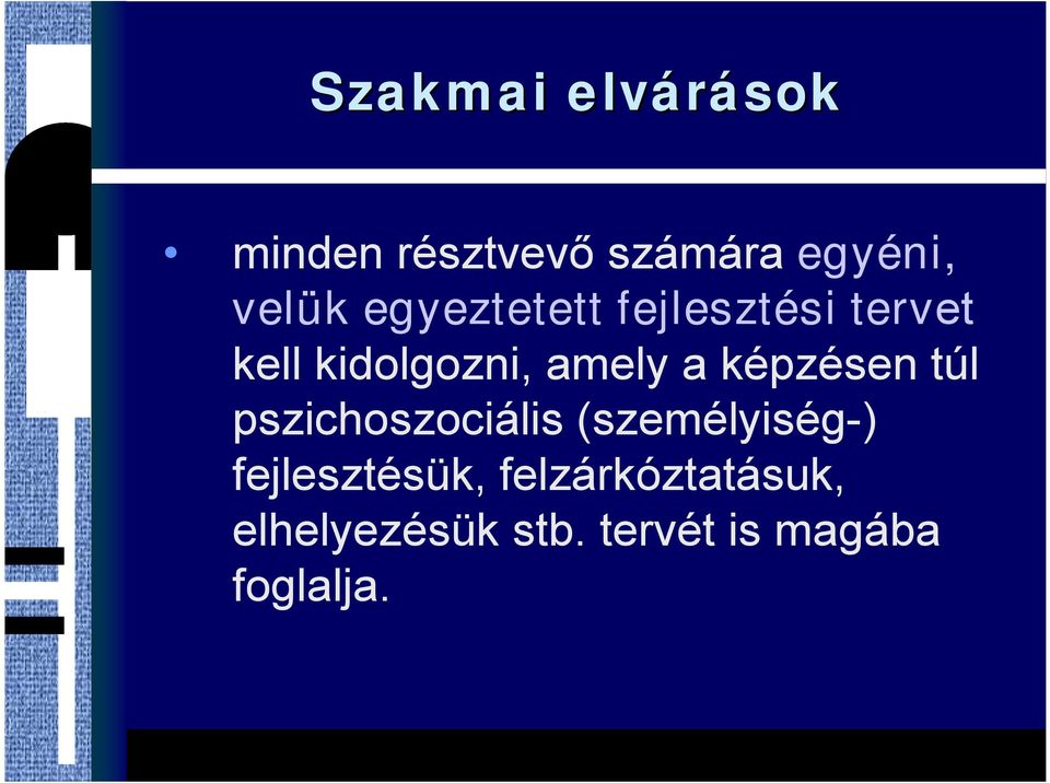 képzésen túl pszichoszociális (személyiség-) fejlesztésük,