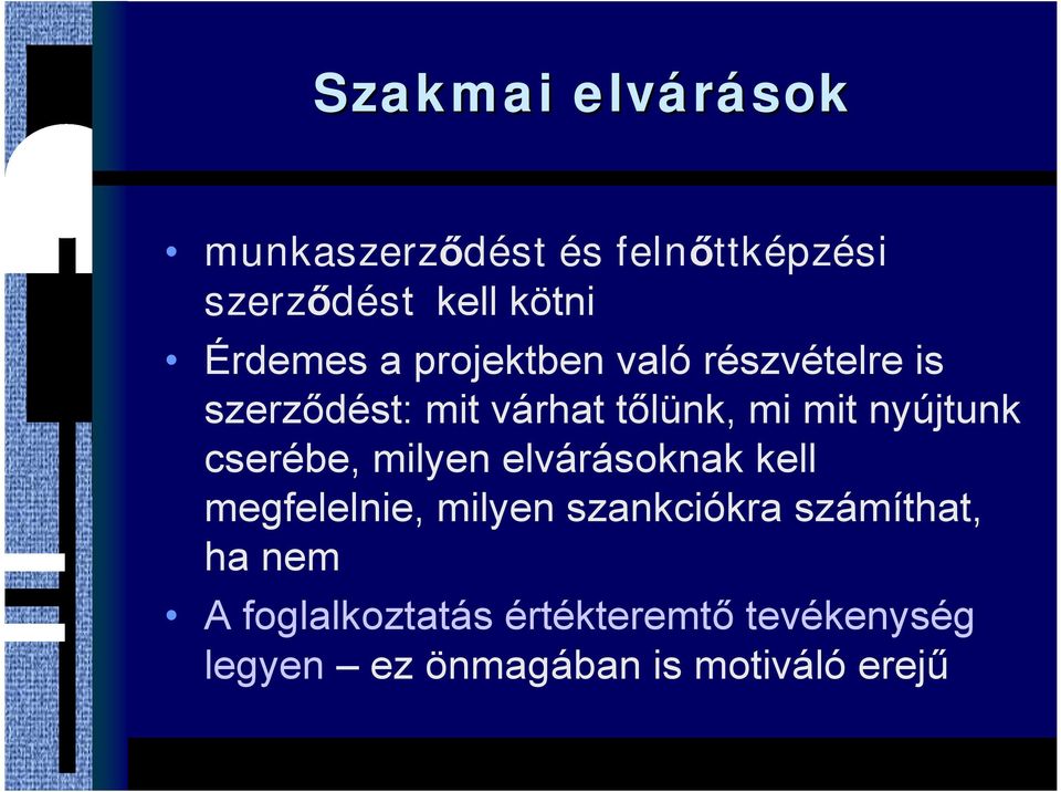 nyújtunk cserébe, milyen elvárásoknak kell megfelelnie, milyen szankciókra