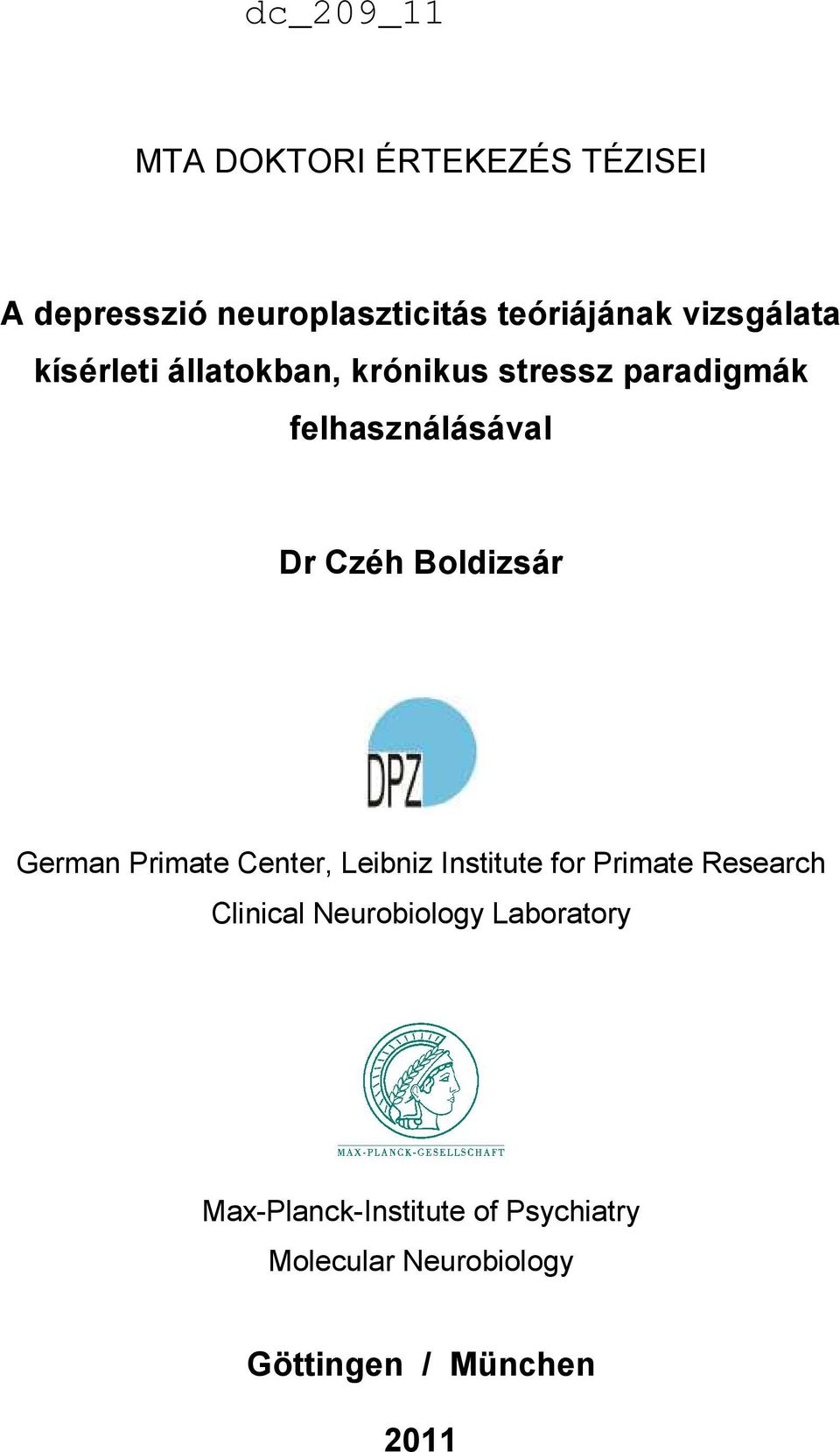 German Primate Center, Leibniz Institute for Primate Research Clinical Neurobiology