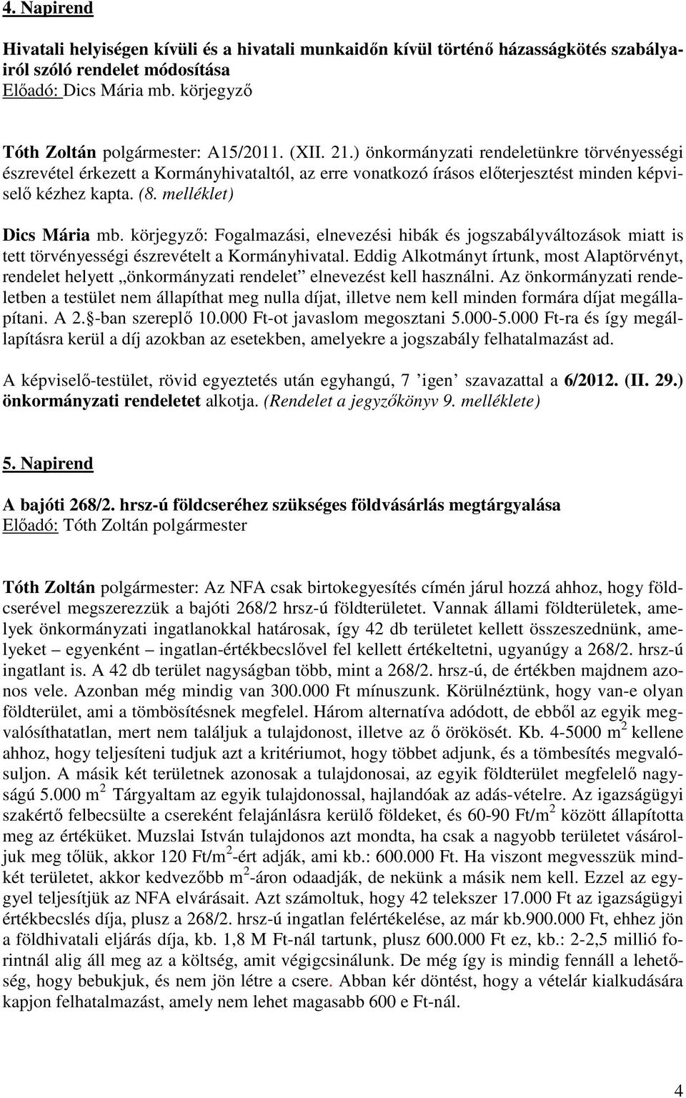 körjegyző: Fogalmazási, elnevezési hibák és jogszabályváltozások miatt is tett törvényességi észrevételt a Kormányhivatal.