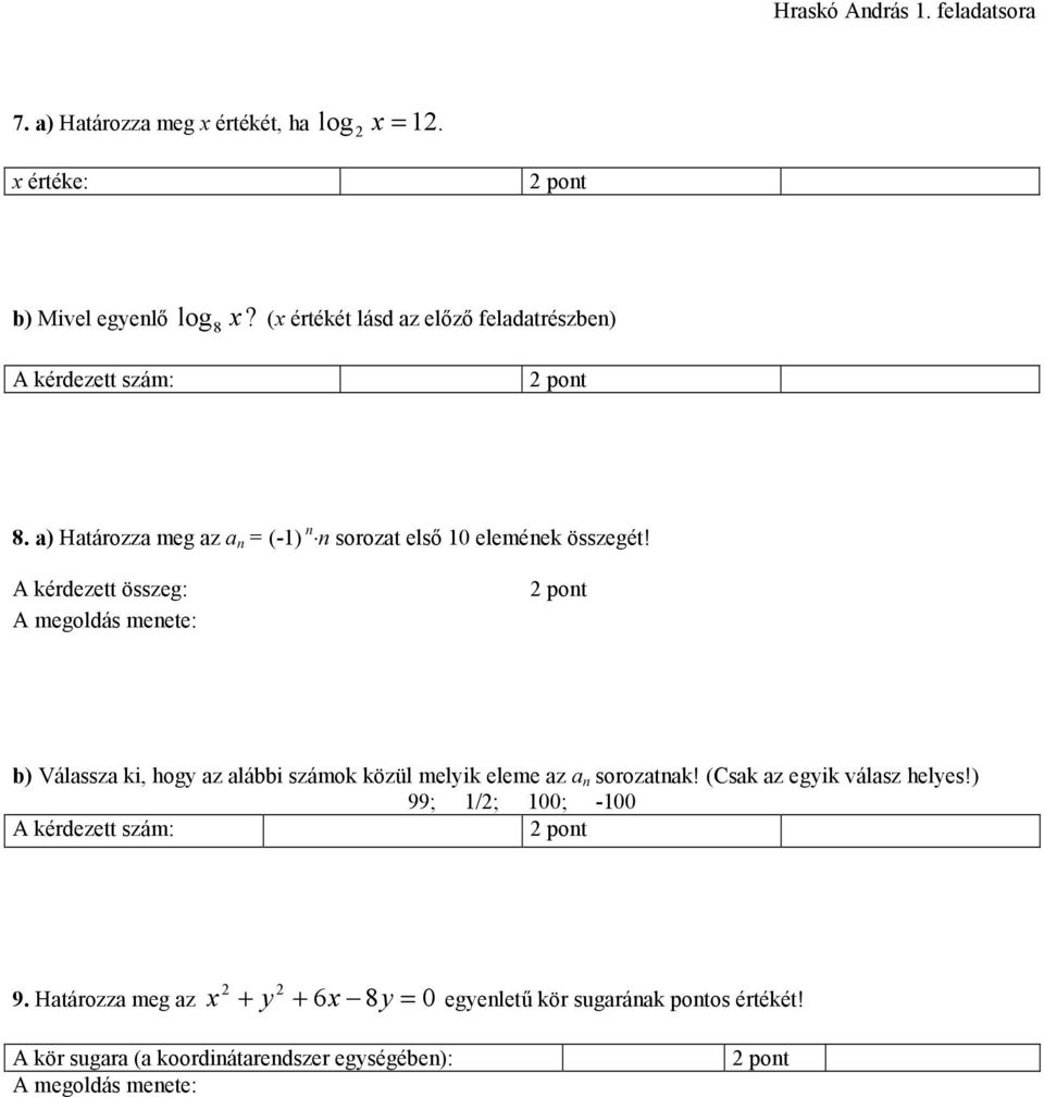 a) Határozza meg az a n = (-1) n n sorozat első 10 elemének összegét!