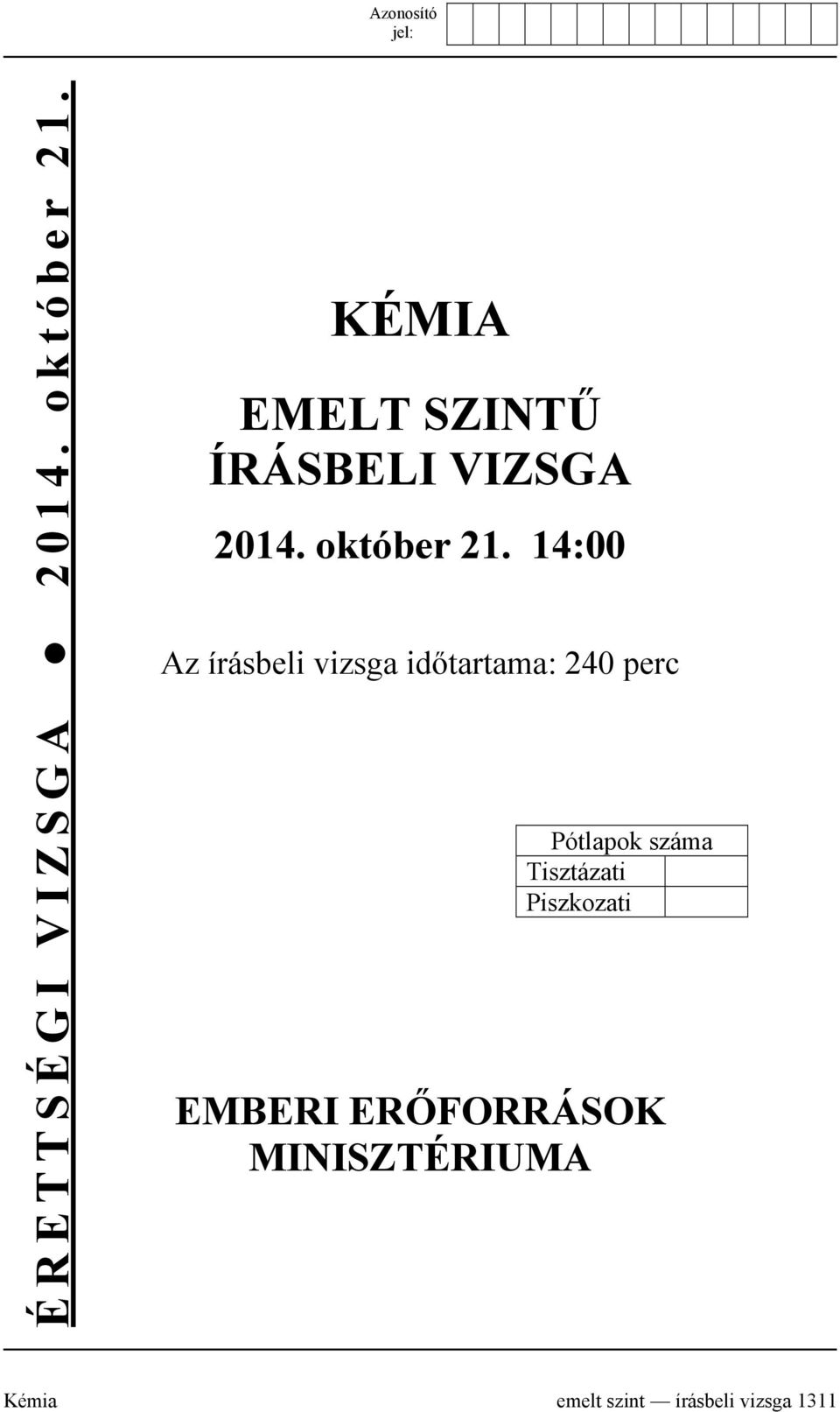 14:00 Az írásbeli vizsga időtartama: 240 perc Pótlapok száma