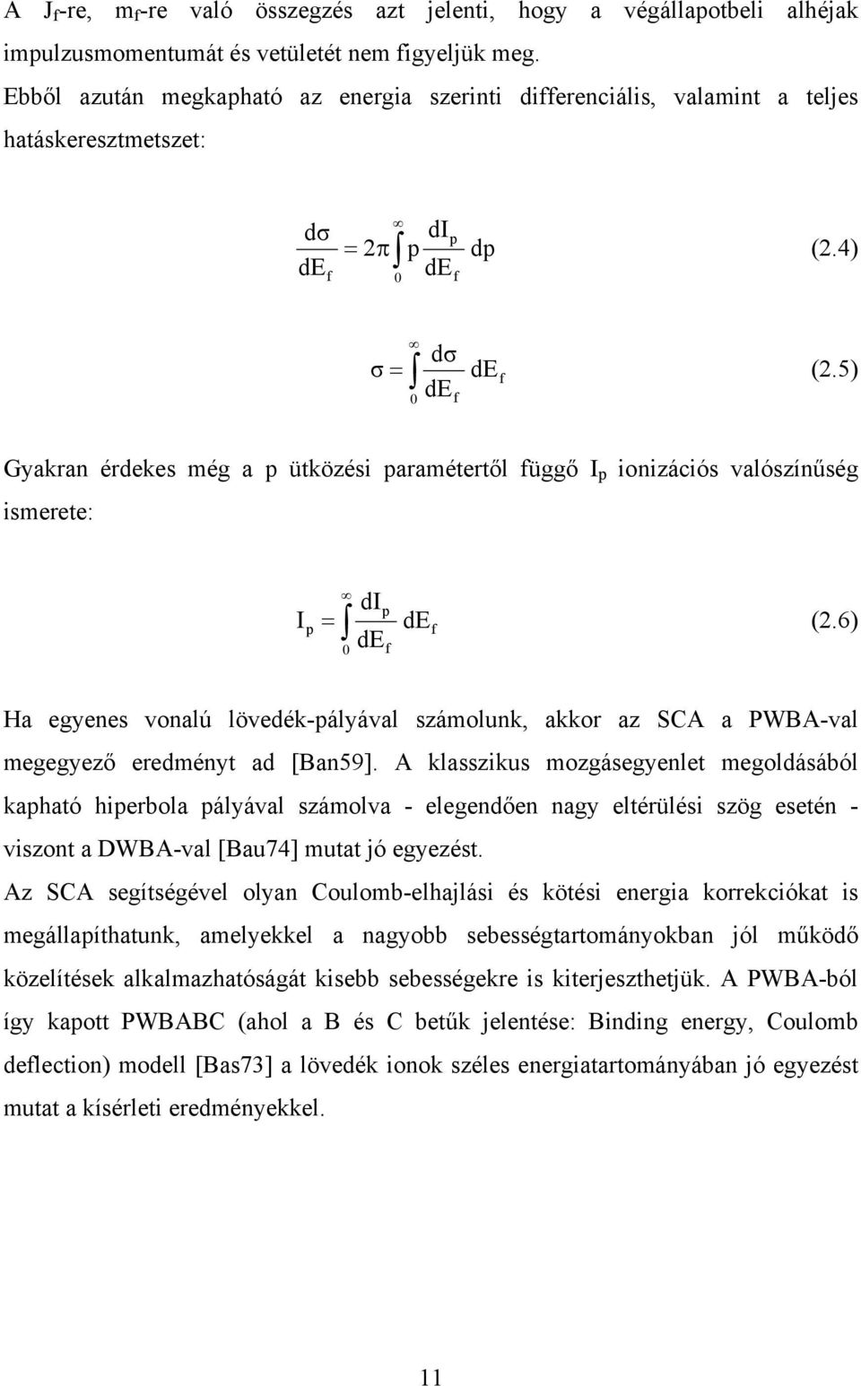 5) f Gyakran érdekes még a p ütközési paramétertől függő I p ionizációs valószínűség ismerete: I p di = de (2.