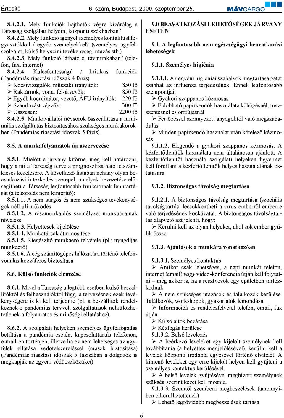 2.3. Mely funkció látható el távmunkában? (telefon, fax, internet) 8.4.