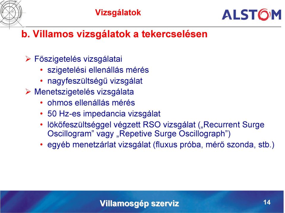 nagyfeszültségű vizsgálat Menetszigetelés vizsgálata ohmos ellenállás mérés 50 Hz-es impedancia