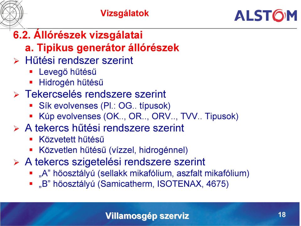 evolvenses (Pl.: OG.. típusok) Kúp evolvenses (OK.., OR.., ORV.., TVV.