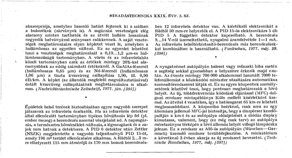 A saját veszteségek meghatározására olyan képletet vezet le, amelyben a hullámhossz az egyetlen változó. Ez az egyenlet lehetővé teszi a veszteségek meghatározását a 0,19.
