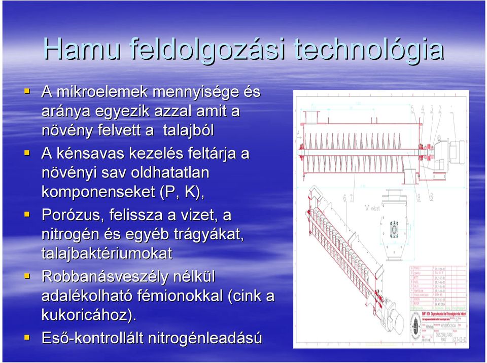 Porózus, felissza a vizet, a nitrogén és s egyéb b trágy gyákat, talajbaktériumokat Robbanásvesz sveszély