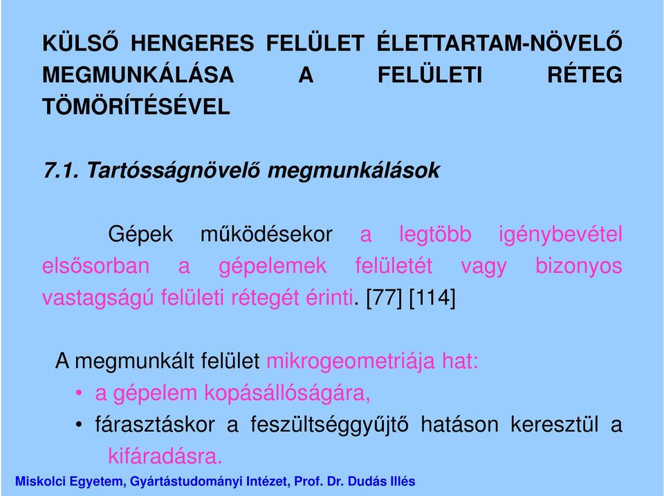 felületét vagy bizonyos vastagságú felületi rétegét érinti.