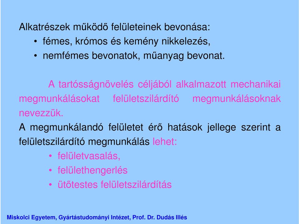 A tartósságnövelés céljából alkalmazott mechanikai megmunkálásokat felületszilárdító