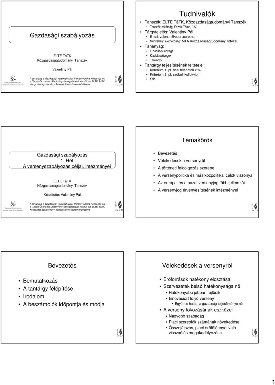 59 Tárgyfelelős: Valentiny Pál E-mail: valentin@econ.core.