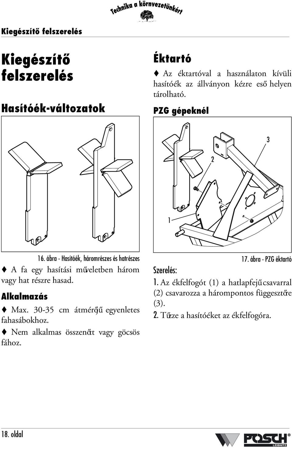 ábra - Hasítóék, háromrészes és hatrészes A fa egy hasítási műveletben három vagy hat részre hasad. Alkalmazás Max.