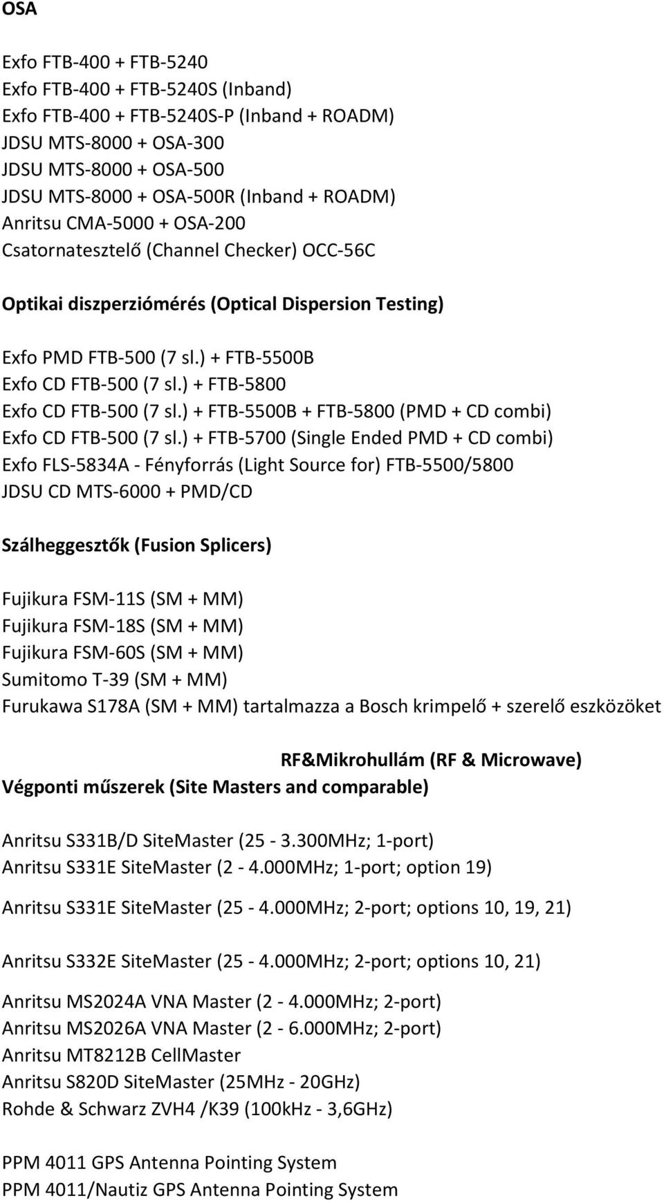 ) + FTB-5800 Exfo CD FTB-500 (7 sl.) + FTB-5500B + FTB-5800 (PMD + CD combi) Exfo CD FTB-500 (7 sl.