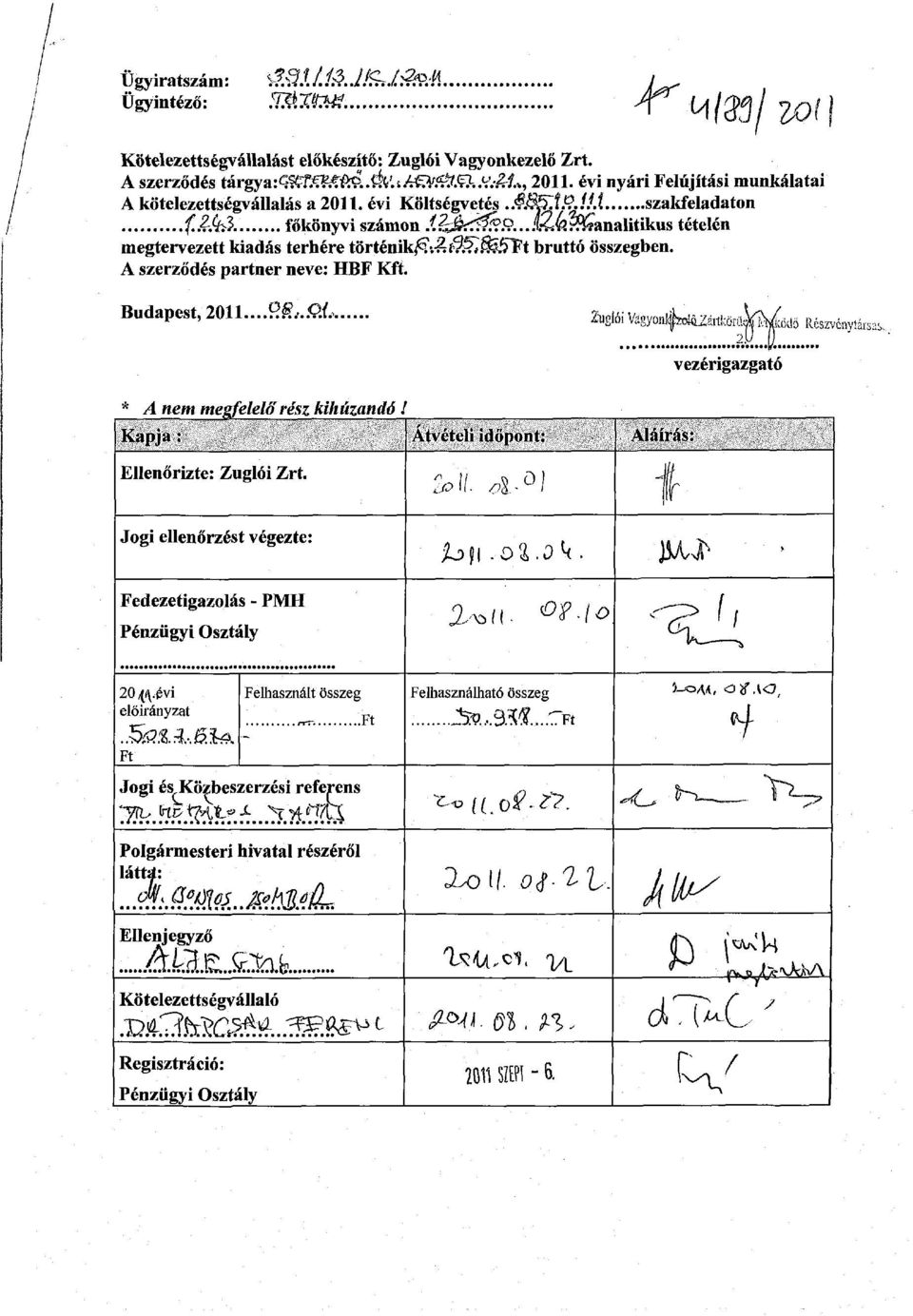 analitikus tételén megtervezett kiadás terhére történik$i fíl5^föirft bruttó összegben. A szerződés partner neve: HBF Kft. Budapest, 2011...?.$,.<?.{. Zuglói Vagyon!