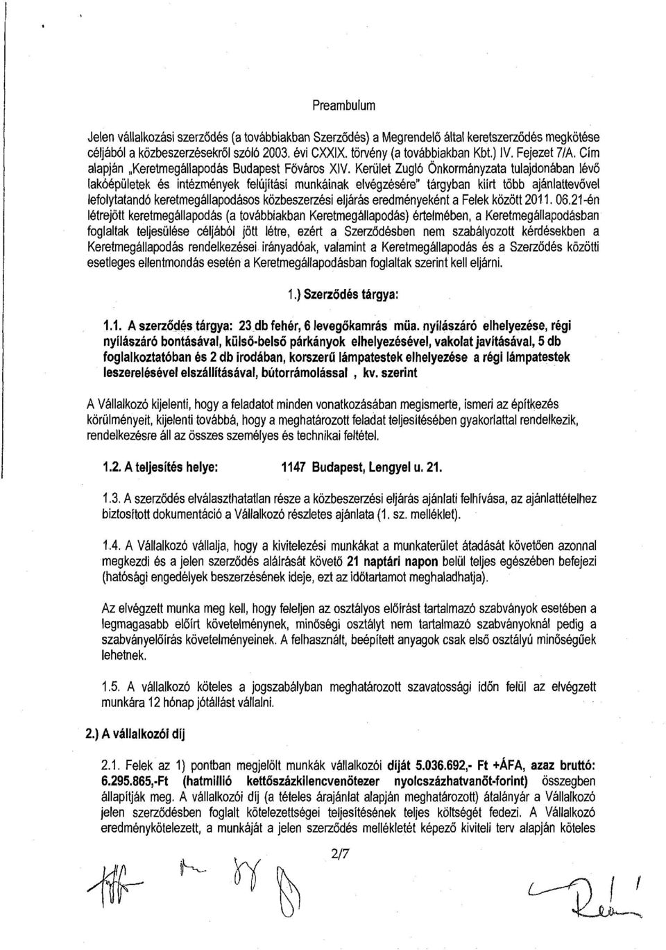 Kerület Zugló Önkormányzata tulajdonában lévő lakóépületek és intézmények felújítási munkáinak elvégzésére" tárgyban kiírt több ajánlattevővel lefolytatandó keretmegállapodásos közbeszerzési eljárás