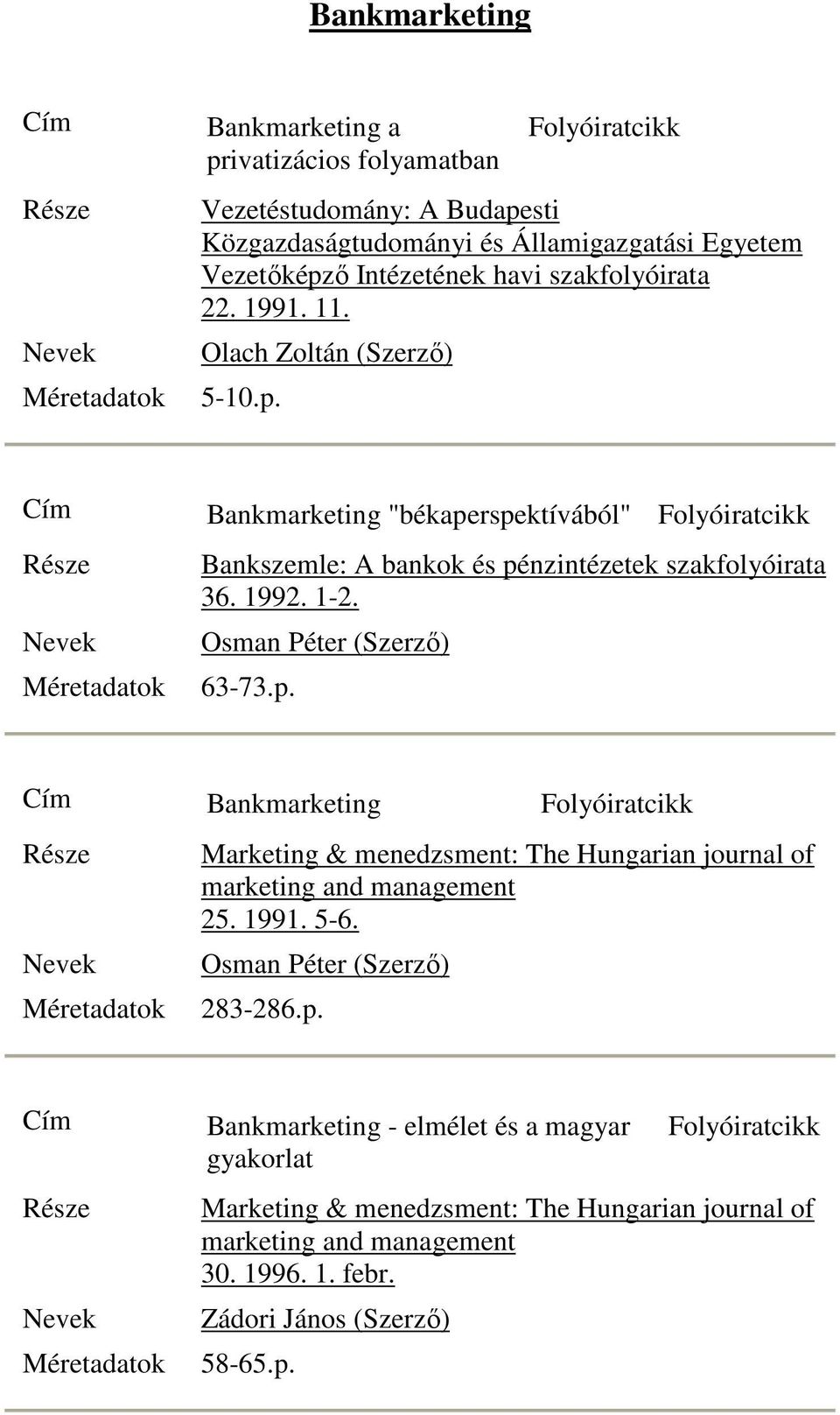 ı Intézetének havi szakfolyóirata 22. 1991. 11. Olach Zoltán (Szerzı) 5-10.p.