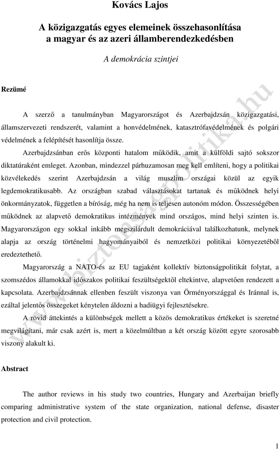 Azerbajdzsánban erős központi hatalom működik, amit a külföldi sajtó sokszor diktatúraként emleget.