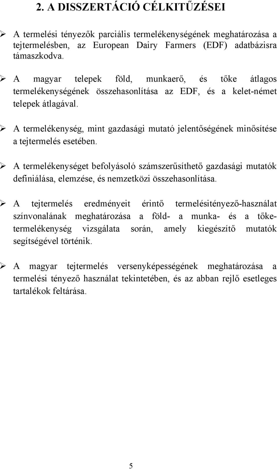 A termelékenység, mint gazdasági mutató jelentőségének minősítése a tejtermelés esetében.