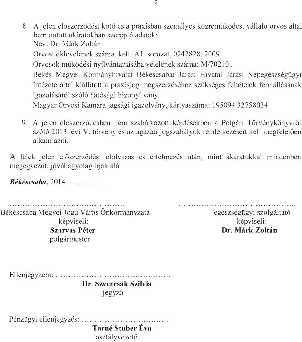 , Békés Megyei Kormányhivatal Békéscsabai Járási Hivatal Járási Népegészségügyi Intézete által kiállított a praxisjog megszerzéséhez szükséges feltételek fennállásának igazolásáról szóló hatósági