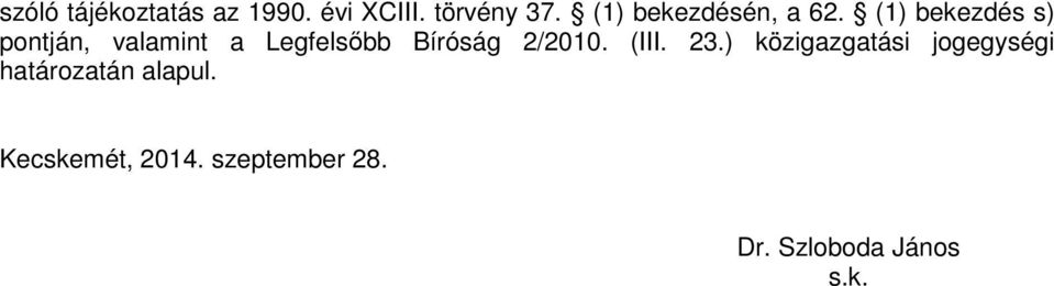 (1) bekezdés s) pontján, valamint a Legfelsőbb Bíróság 2/2010.