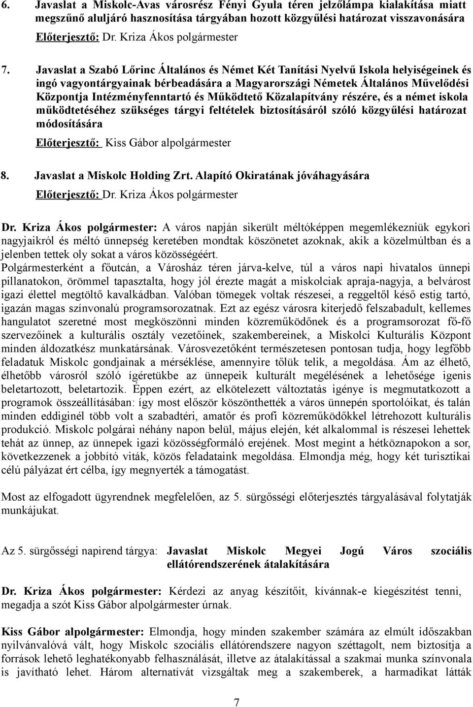 Javaslat a Szabó Lőrinc Általános és Német Két Tanítási Nyelvű Iskola helyiségeinek és ingó vagyontárgyainak bérbeadására a Magyarországi Németek Általános Művelődési Központja Intézményfenntartó és