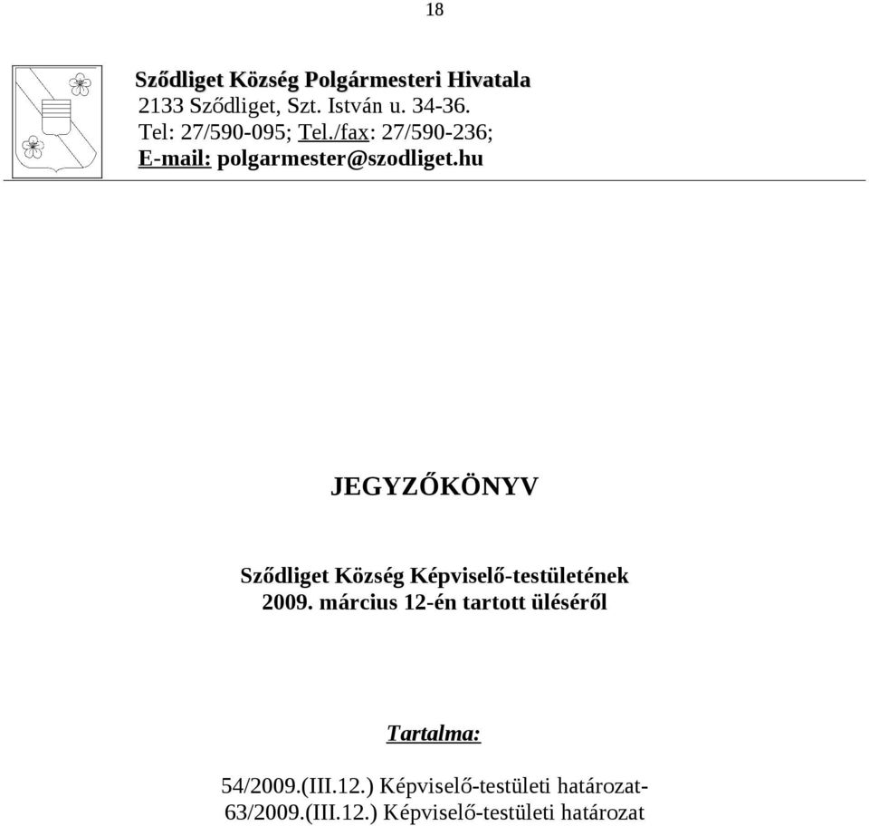 hu JEGYZŐKÖNYV Sződliget Község Képviselő-testületének 2009.