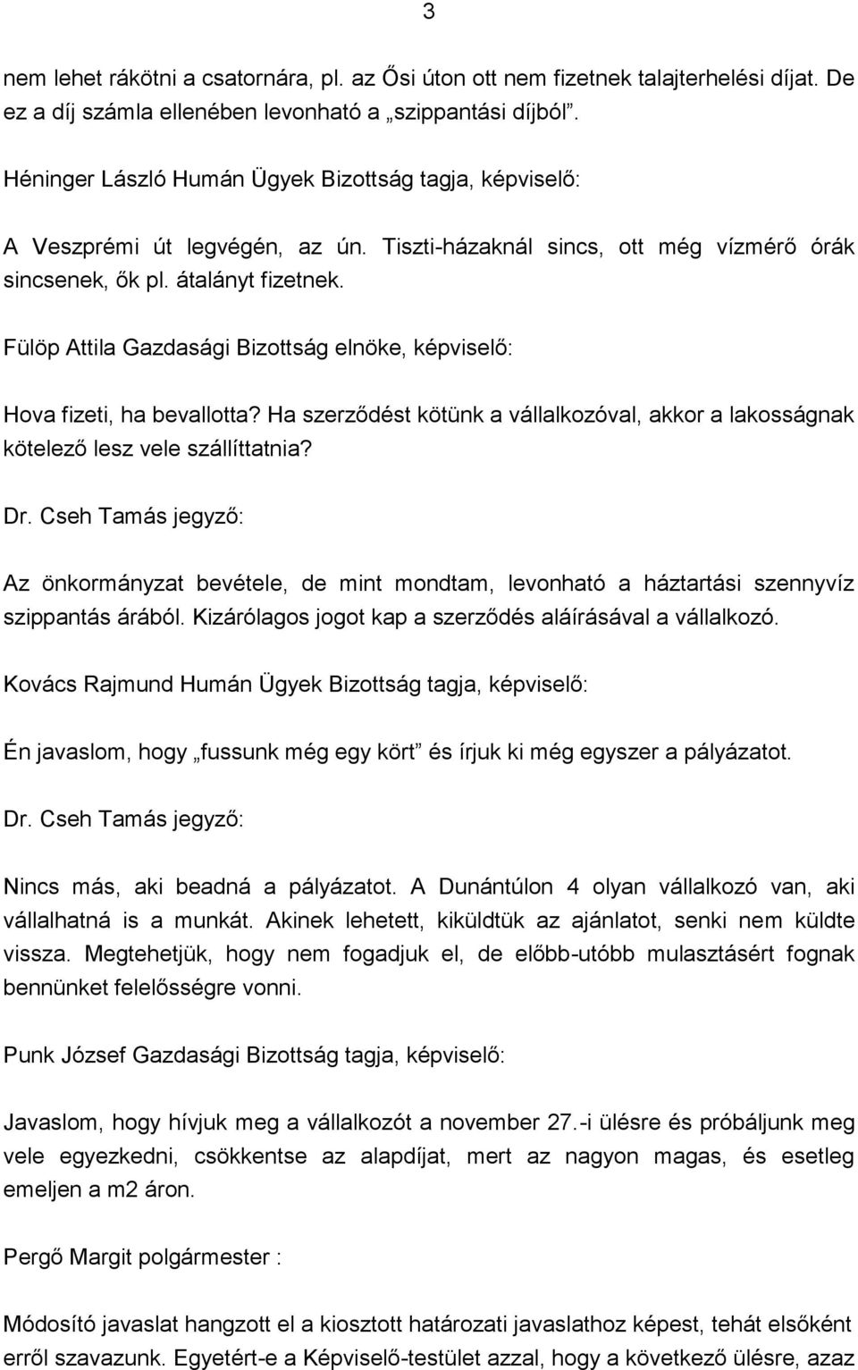 Ha szerződést kötünk a vállalkozóval, akkor a lakosságnak kötelező lesz vele szállíttatnia? Dr.