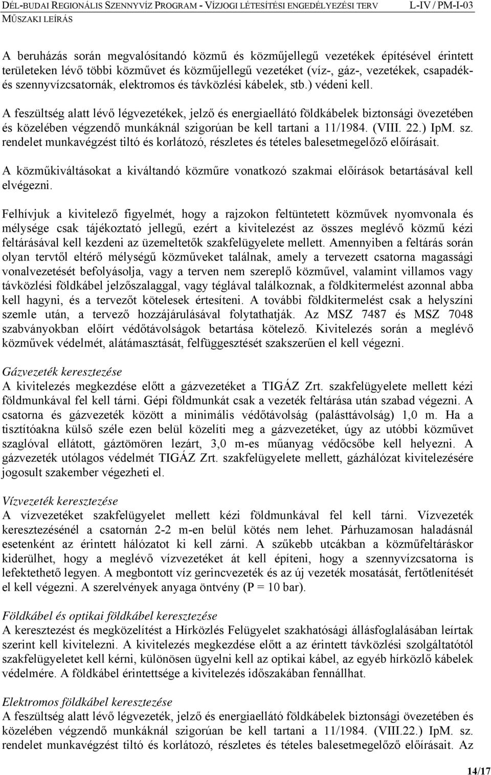 A feszültség alatt lévő légvezetékek, jelző és energiaellátó földkábelek biztonsági övezetében és közelében végzendő munkáknál szi