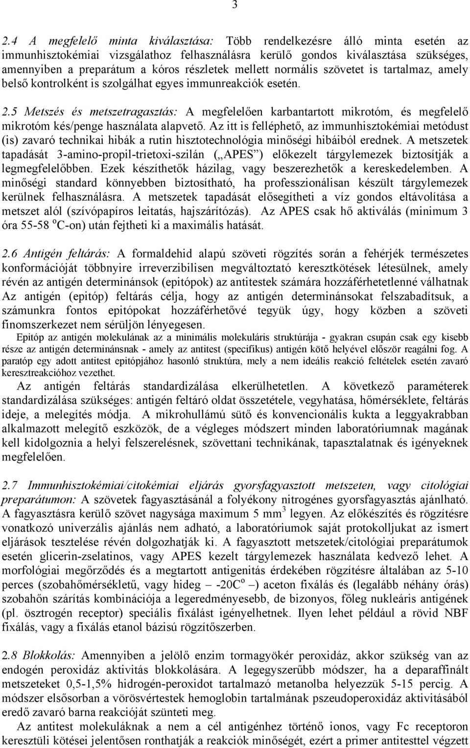 5 Metszés és metszetragasztás: A megfelelően karbantartott mikrotóm, és megfelelő mikrotóm kés/penge használata alapvető.