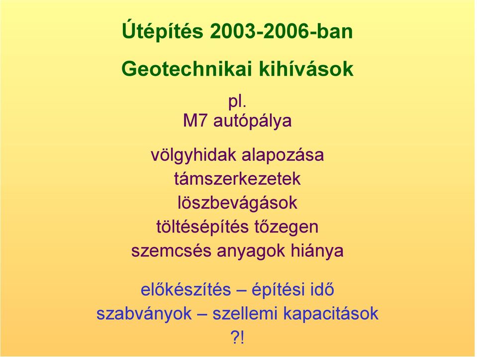 löszbevágások töltésépítés tőzegen szemcsés anyagok