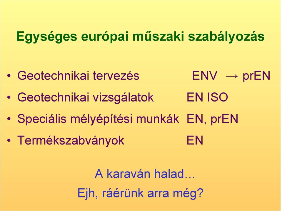 vizsgálatok EN ISO Speciális mélyépítési munkák